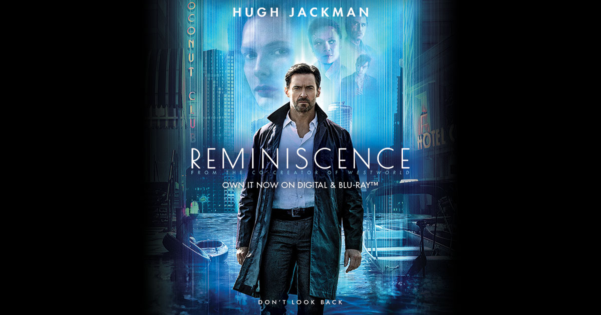 Reminiscence | Official Site - Own It Now on Digital & Blu-Ray™